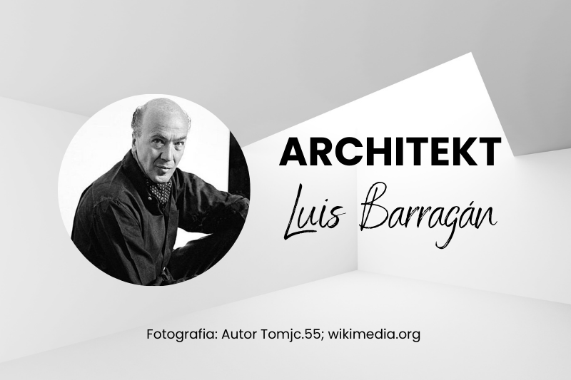Luis Ramiro Barragán Morfín – architekt emocji, koloru i światła